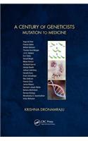A Century of Geneticists: Mutation to Medicine