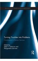 Turning Troubles into Problems