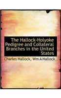 The Hallock-Holyoke Pedigree and Collateral Branches in the United States