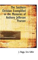 The Southern Christian Exemplified in the Memories of Anthony Jefferson Pearson