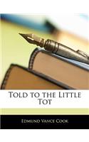 Told to the Little Tot: (English)