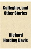 Gallegher, and Other Stories