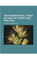 The International Trade Balance in Theory and Practice: (English)