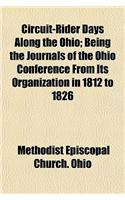 Circuit-Rider Days Along the Ohio; Being the Journals of the Ohio Conference from Its Organization in 1812 to 1826: (English)