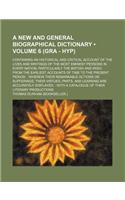 A New and General Biographical Dictionary (Volume 6 (Gra - Hyp)); Containing an Historical and Critical Account of the Lives and Writings of the Most Eminent Persons in Every Nation Particularly the British and Irish from the Earliest Accounts of T: (English)