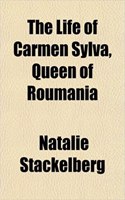 The Life of Carmen Sylva, Queen of Roumania