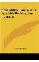 Neue Mittheilungen Uber Friedrich Ruckert, Part 1-2 (1873)