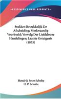 Stukken Betrekkelijk de Afscheiding; Merkwaardig Voorbeeld; Vervolg Der Liefdelooze Handelingen; Laatste Getuigenis (1835)