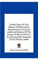 Further Notes on the History of Witchcraft in Massachusetts