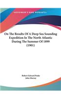 On the Results of a Deep Sea Sounding Expedition in the North Atlantic During the Summer of 1899 (1901)