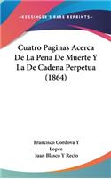 Cuatro Paginas Acerca de la Pena de Muerte Y La de Cadena Perpetua (1864)