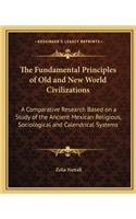 The Fundamental Principles of Old and New World Civilizations