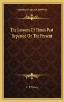 Lessons Of Times Past Repeated On The Present