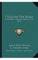 I Follow The Road: A Modern Woman's Search For God