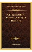 Oh! Susannah! A Farcical Comedy In Three Acts