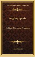 Angling Sports: In Nine Piscatory Eclogues