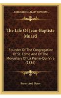 The Life Of Jean-Baptiste Muard
