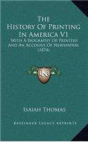 The History of Printing in America V1