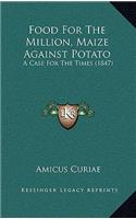Food for the Million, Maize Against Potato