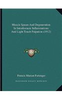 Muscle Spasm and Degeneration in Intrathoracic Inflammations and Light Touch Palpation (1912): (English)