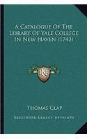 Catalogue Of The Library Of Yale College In New Haven (1743)