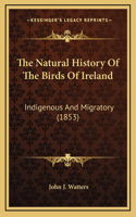 The Natural History Of The Birds Of Ireland