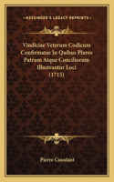 Vindiciae Veterum Codicum Confirmatae In Quibus Plures Patrum Atque Conciliorum Illustrantur Loci (1715)