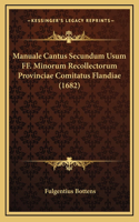 Manuale Cantus Secundum Usum FF. Minorum Recollectorum Provinciae Comitatus Flandiae (1682)