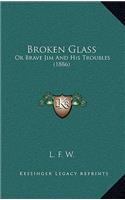 Broken Glass: Or Brave Jim And His Troubles (1886)