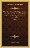 Uber Den Stricker Als Bispel-Dichter Seine Sprache Und Seine Technik Unter Berucksichtigung Des Karl Und Amis (1885)