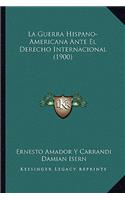 La Guerra Hispano-Americana Ante El Derecho Internacional (1900)