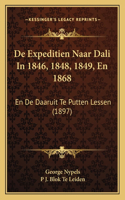 de Expeditien Naar Dali in 1846, 1848, 1849, En 1868: En de Daaruit Te Putten Lessen (1897)