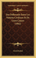 Des Differends Entre Les Nations Civilisees Et De Leurs Causes (1842)