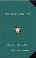 Bunte Reihe (1877): (German)