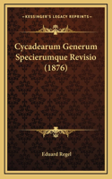 Cycadearum Generum Specierumque Revisio (1876)