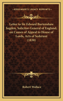 Letter to Sir Edward Burtenshaw Sugden, Solicitor-General of England, on Causes of Appeal to House of Lords, Acts of Sederunt (1830)