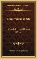 Texas Versus White