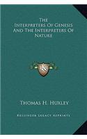 Interpreters Of Genesis And The Interpreters Of Nature: (English)