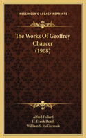 The Works Of Geoffrey Chaucer (1908)