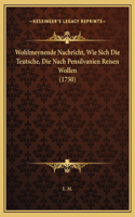 Wohlmeynende Nachricht, Wie Sich Die Teutsche, Die Nach Pensilvanien Reisen Wollen (1750)