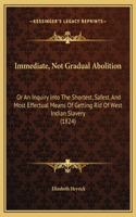 Immediate, Not Gradual Abolition