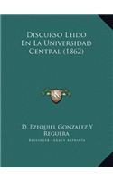 Discurso Leido En La Universidad Central (1862)