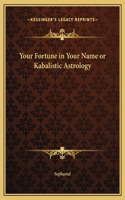Your Fortune in Your Name or Kabalistic Astrology: (English)