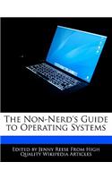 The Non-Nerd's Guide to Operating Systems