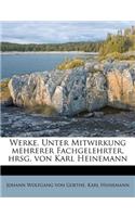 Werke. Unter Mitwirkung Mehrerer Fachgelehrter, Hrsg. Von Karl Heinemann