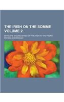The Irish on the Somme; Being the Second Series of the Irish at the Front, Volume 2