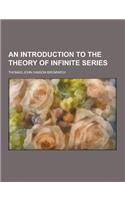 An Introduction to the Theory of Infinite Series