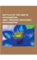 Battles of the War in Afghanistan (2001-Present) Involving Afghanistan: Operation Anaconda, Uzbin Valley Ambush, Battle of Musa Qala, Siege of Musa Qa(English)