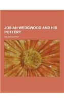 Josiah Wedgwood and His Pottery