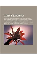 Czescy Szachi CI: Czescy Arcymistrzowie Szachowi, Vlastimil Hort, Jana Jackova, Richard Reti, Lud K Pachman, Lubomir Kavalek, Salomon Flohr, Jana Bellin, Siergiej Mow(Polish)